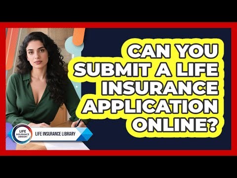 Can You Submit A Life Insurance Application Online?