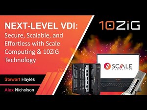 Next Level VDI: Secure, Scalable, and Effortless with Scale Computing & 10ZiG Technology