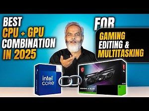 Best CPU + GPU Combinations in 2025 for Gaming, Editing aur Multitasking