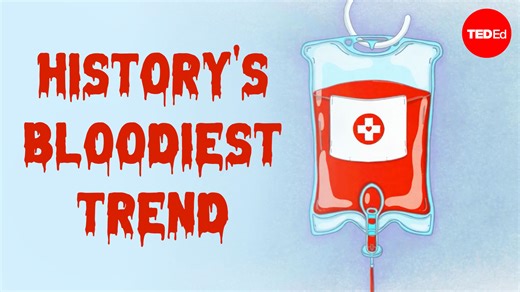 Why did doctors bleed their patients? Trace the history of bloodletting, and find out why the treatment was so popular: | TED-Ed