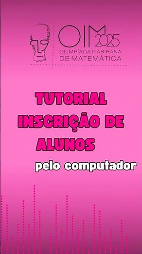OIM 2025 - Tutorial de inscrição de alunos pelo computador