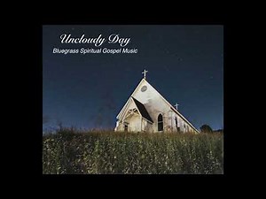 Uncloudy Day (Live) - Bluegrass Spiritual Gospel Hymn