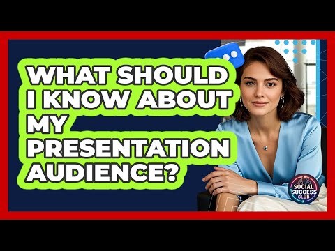 What Should I Know About My Presentation Audience?