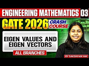 Engineering Mathematics 03 | Eigen Values and Eigen Vectors | GATE - For All Branches