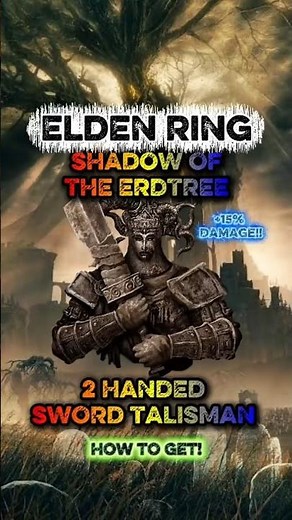 2 Handed Sword Talisman Location Guide Elden Ring Shadow of the Erdtree.. +15% Damage when 2 Handing