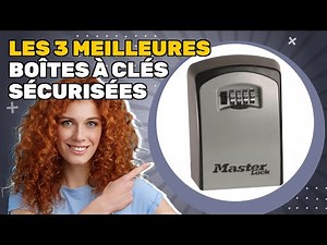 Les 3 meilleures boîtes à clés sécurisées 2025: mon classement définitif