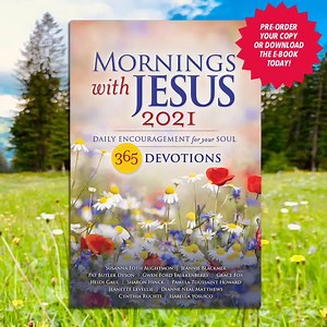 Mornings with Jesus 2021 is an uplifting daily devotional book filled with short readings that will help you begin each day putting your focus on God. Pre-order your copy or download the eBook today! | Guideposts
