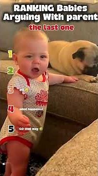 Ranking Babies Arguing With Parent.