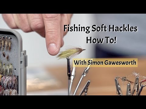 Fishing Soft Hackles with Simon Gawesworth