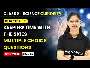 Keeping Time with the Skies - Multiple Choice Questions | Class 8 Science | Ch 11 | CBSE 2025-26