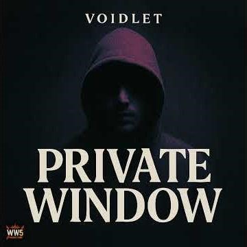 VOIDLET - PRIVATE WINDOW