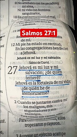 Salmos 27:1 Jehová es mi luz y mi salvación.