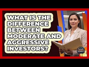 What Is The Difference Between Moderate And Aggressive Investors?