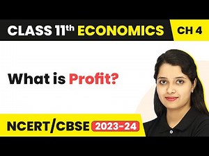 Class 11 Economics Chapter 4 | What Is Profit?