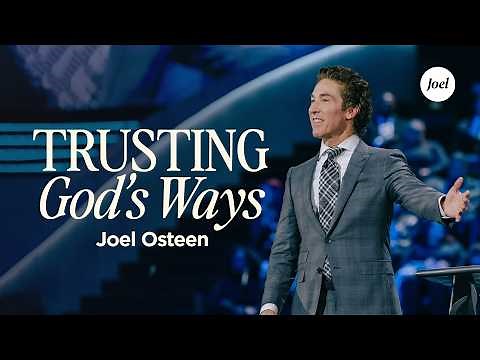 Trusting God's Ways | Joel Osteen
