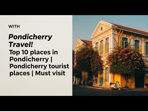 "Pondicherry Travel! Top 10 places in Pondicherry | Pondicherry tourist places | Must visit"