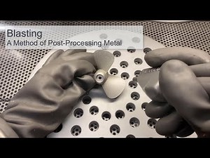 Additive Manufacturing - Blasting in Post Processing of Metal