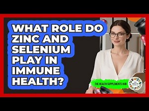 What Role Do Zinc And Selenium Play In Immune Health? - The Health Supplement Hub