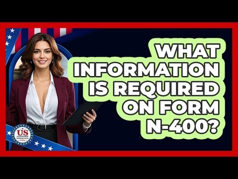 What Information Is Required on Form N-400?