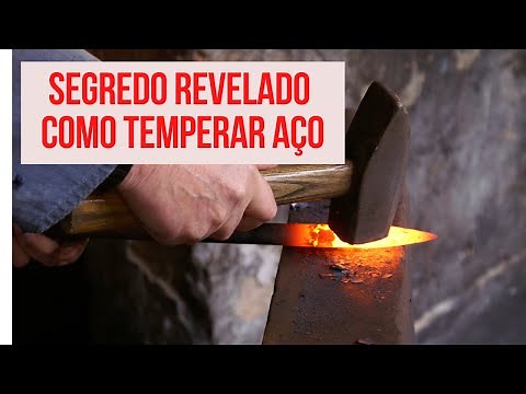 SEGREDO DE TEMPERAR AÇO REVELADO
