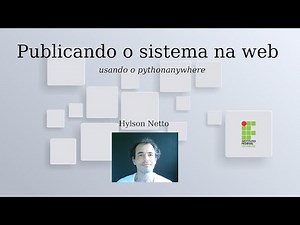 Publicando o sistema na web, usando o pythonanywhere