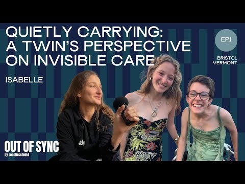 Quietly Carrying: A Twin’s Perspective on Invisible Care | Isabelle