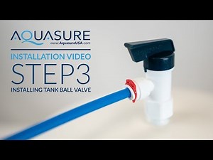 Aquasure Premier Series Installation - Step 3 Tank Ball Valve Installation