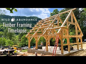 Timber Framing Timelapse: Building the Wild Abundance Carpentry Class Pavilion!