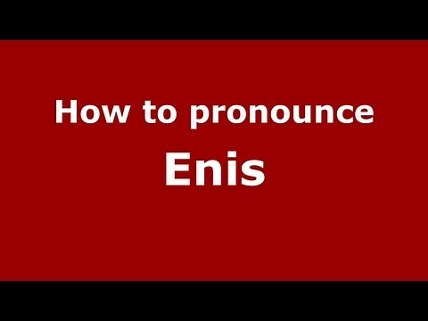 How to Pronounce Enis - PronounceNames.com