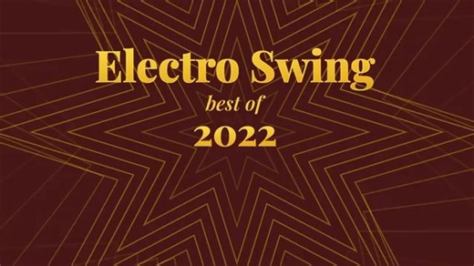 Electro Swing Mix - Best of 2022【2022最佳电子摇摆混音合集】