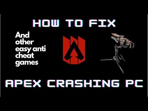 How to fix complete computer crashing when launching apex(Any easy anti cheat games)