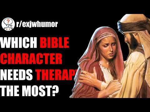 R/AskReddit - Which Bible Character Needs Therapy?