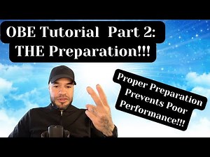 OBE Tutorial Part 2!! THE PREPARATION!!!