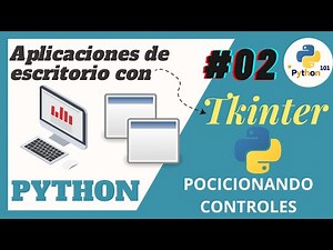 Aplicaciones de escritorio en Python: Posicionamiento de controles con Place, Pack y Grid