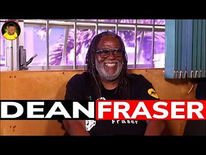 DEAN FRASER shares his STORY