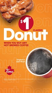 Right now, any classic donut is $1 when you buy any size Original or Dark Roast coffee. | Tim Hortons