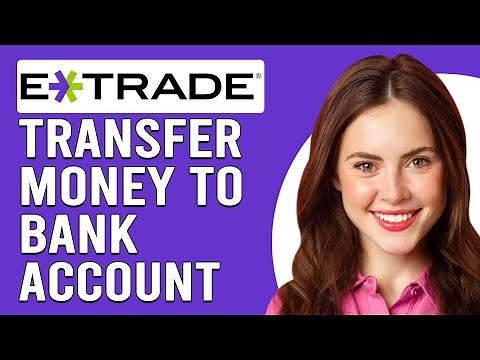 How To Transfer Money From E-Trade To A Bank Account(How To Cash Out From E-Trade To A Bank Account)