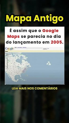 É assim que o Google Maps era no dia do seu lançamento em 2005! 😲🗺️