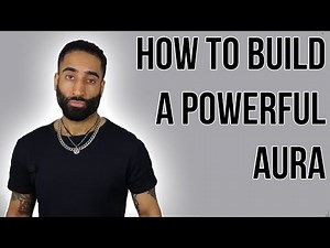How to Build a Powerful Aura