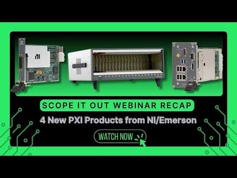 Scope It Out Webinar Recap: 4 New PXI Products from NI