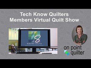 Tech Know Quilters Members EQ8 Virtual Quilt Show