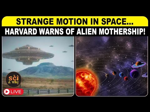 🔴LIVE : Strange Motion in Space…Harvard Warns of Alien Mothership!