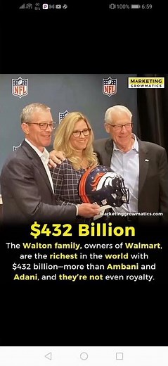 The Walton family, the owners of Walmart are the richest in the world.