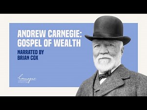 Andrew Carnegie: Gospel of Wealth, Narrated by Brian Cox