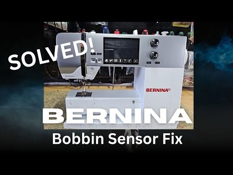 SOLVED! Bernina Bobbin Sensor Issue