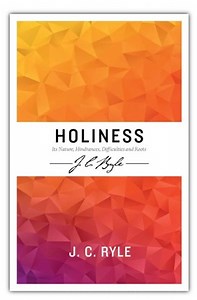 Holiness: Its Nature, Hindrances, Difficulties, and Roots (abridged and editied into Modern English)