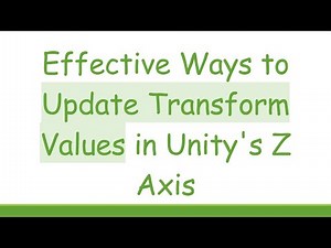 Effective Ways to Update Transform Values in Unity's Z Axis