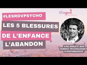 Abandonment Wound: Understanding, Recognizing, Healing – with Jean Doridot