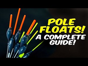 POLE FLOATS - A Complete Guide!
