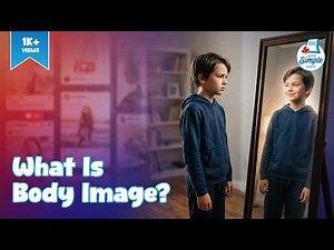 Body Image for Kids | Health Lesson for Students